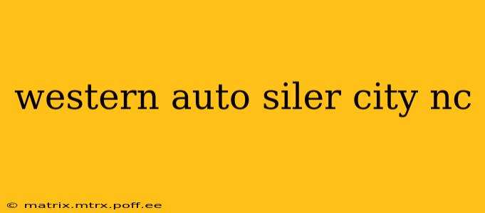 western auto siler city nc