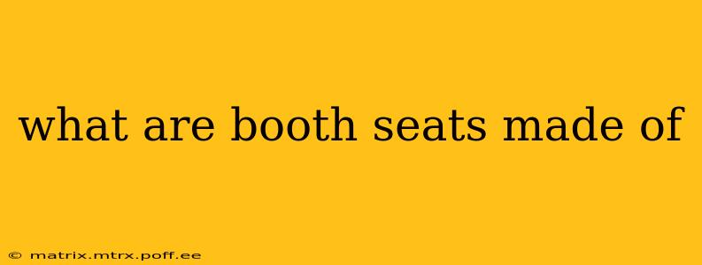 what are booth seats made of