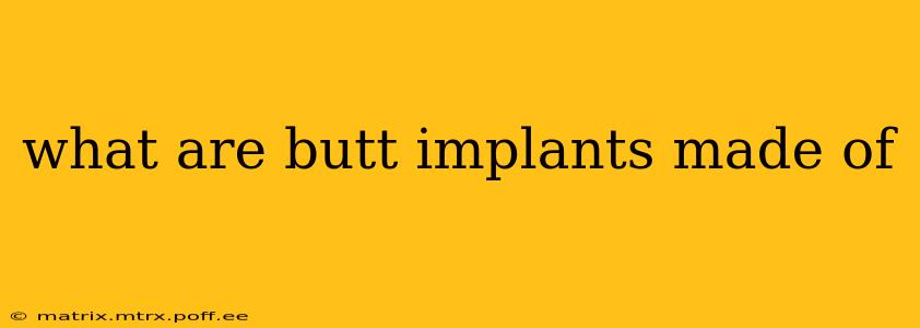 what are butt implants made of