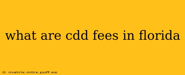 what are cdd fees in florida