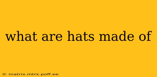 what are hats made of