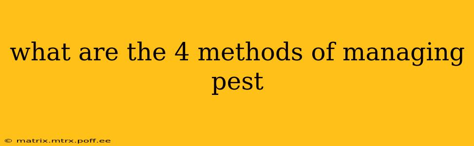 what are the 4 methods of managing pest