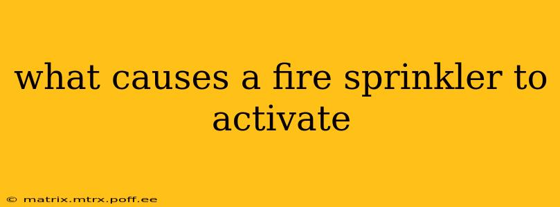 what causes a fire sprinkler to activate