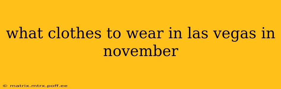 what clothes to wear in las vegas in november