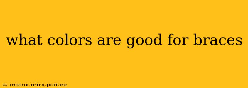 what colors are good for braces