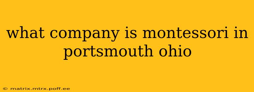 what company is montessori in portsmouth ohio