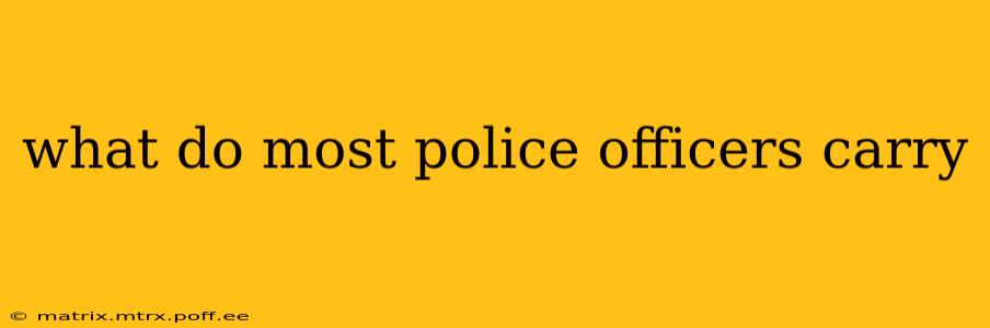 what do most police officers carry