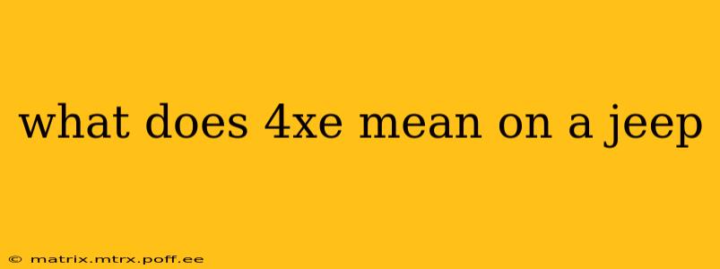 what does 4xe mean on a jeep