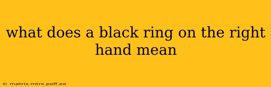 what does a black ring on the right hand mean