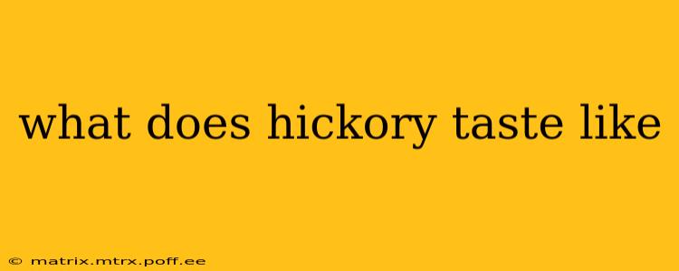 what does hickory taste like