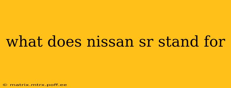 what does nissan sr stand for