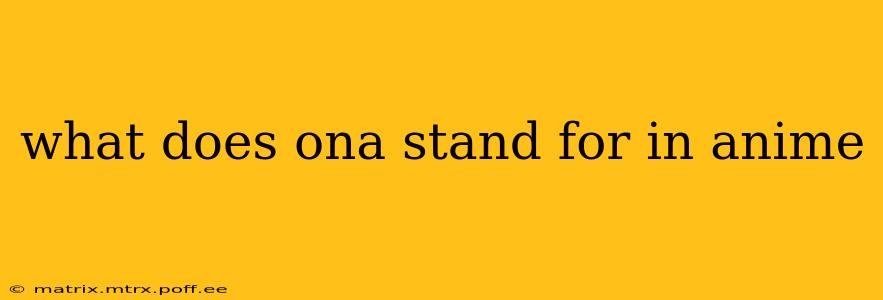 what does ona stand for in anime