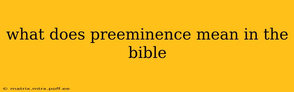 what does preeminence mean in the bible
