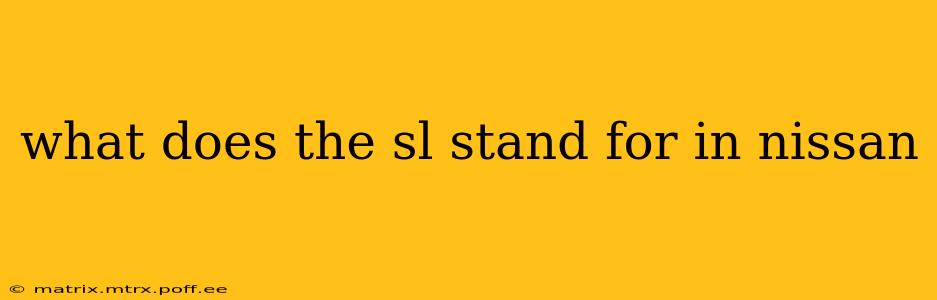 what does the sl stand for in nissan