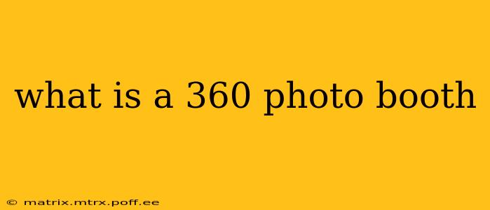what is a 360 photo booth