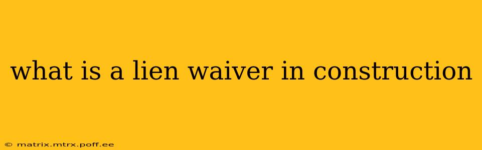 what is a lien waiver in construction