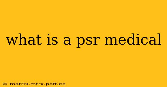 what is a psr medical