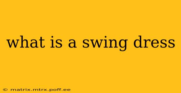 what is a swing dress