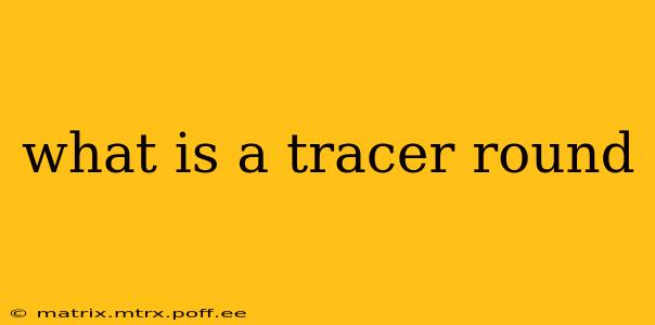 what is a tracer round