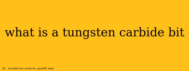 what is a tungsten carbide bit