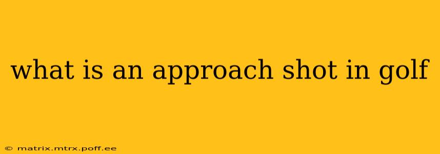 what is an approach shot in golf