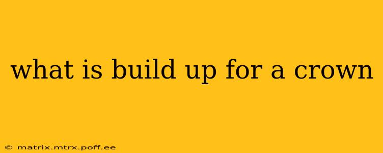 what is build up for a crown