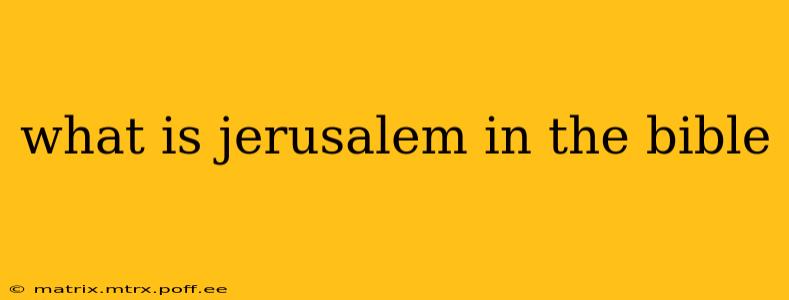 what is jerusalem in the bible