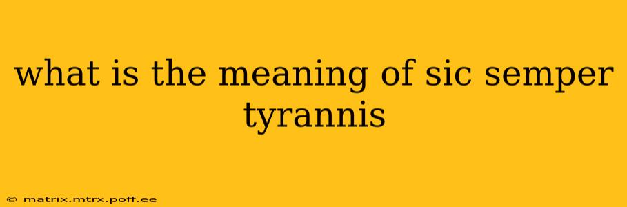 what is the meaning of sic semper tyrannis