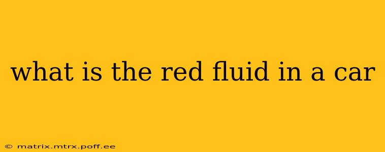 what is the red fluid in a car
