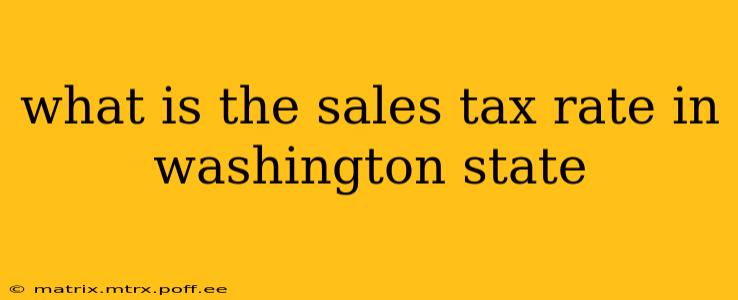 what is the sales tax rate in washington state