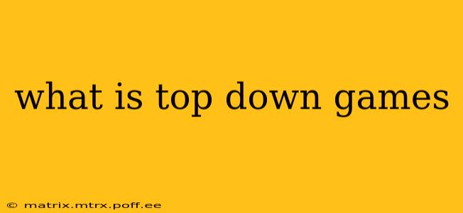 what is top down games