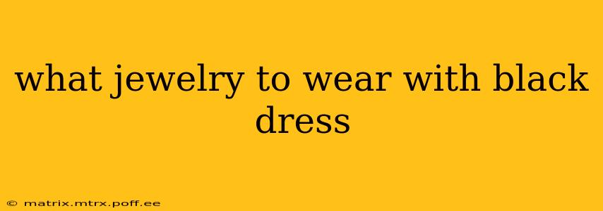 what jewelry to wear with black dress