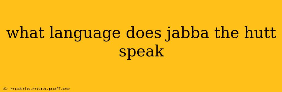 what language does jabba the hutt speak