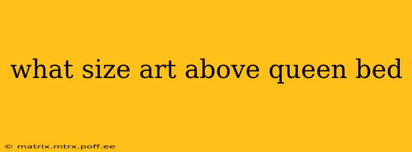 what size art above queen bed