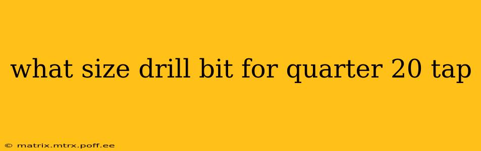 what size drill bit for quarter 20 tap