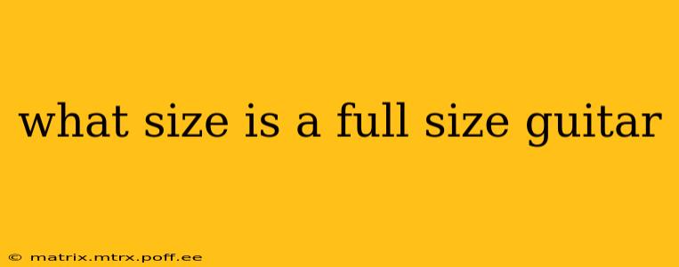 what size is a full size guitar