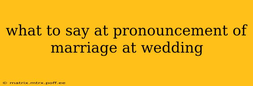 what to say at pronouncement of marriage at wedding