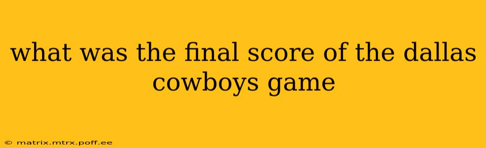 what was the final score of the dallas cowboys game