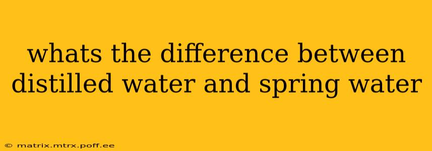 whats the difference between distilled water and spring water