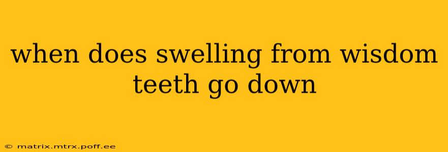 when does swelling from wisdom teeth go down