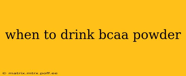 when to drink bcaa powder