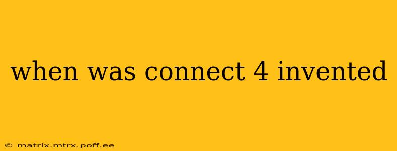when was connect 4 invented