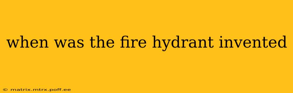 when was the fire hydrant invented