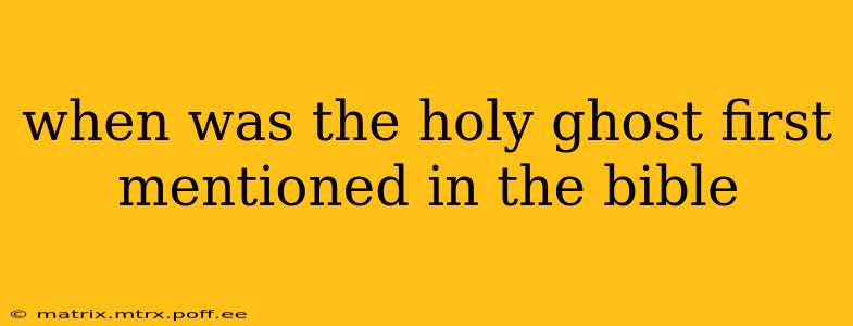 when was the holy ghost first mentioned in the bible