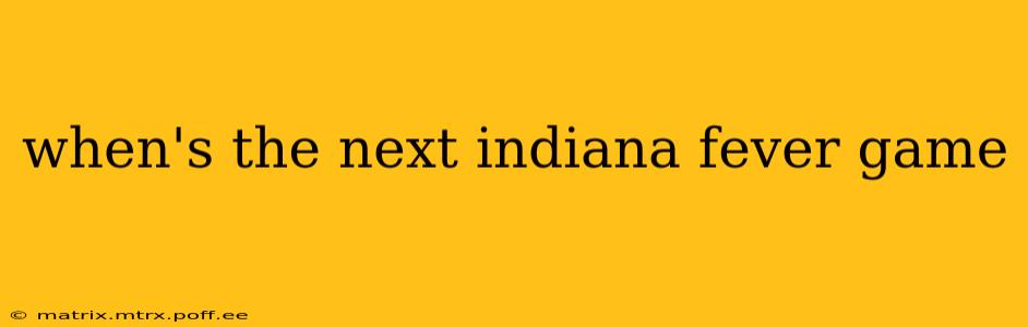 when's the next indiana fever game