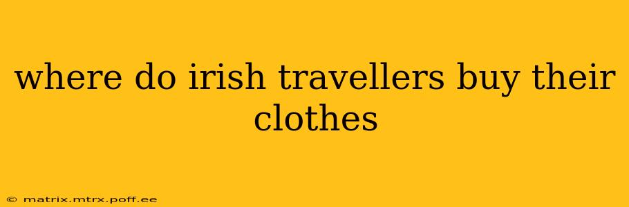where do irish travellers buy their clothes