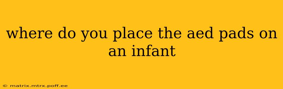 where do you place the aed pads on an infant