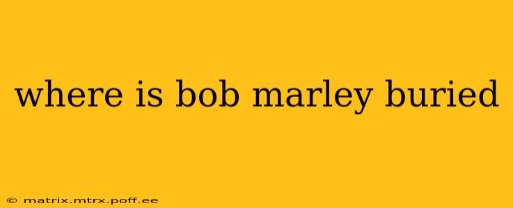 where is bob marley buried