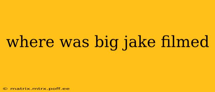 where was big jake filmed