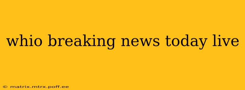 whio breaking news today live